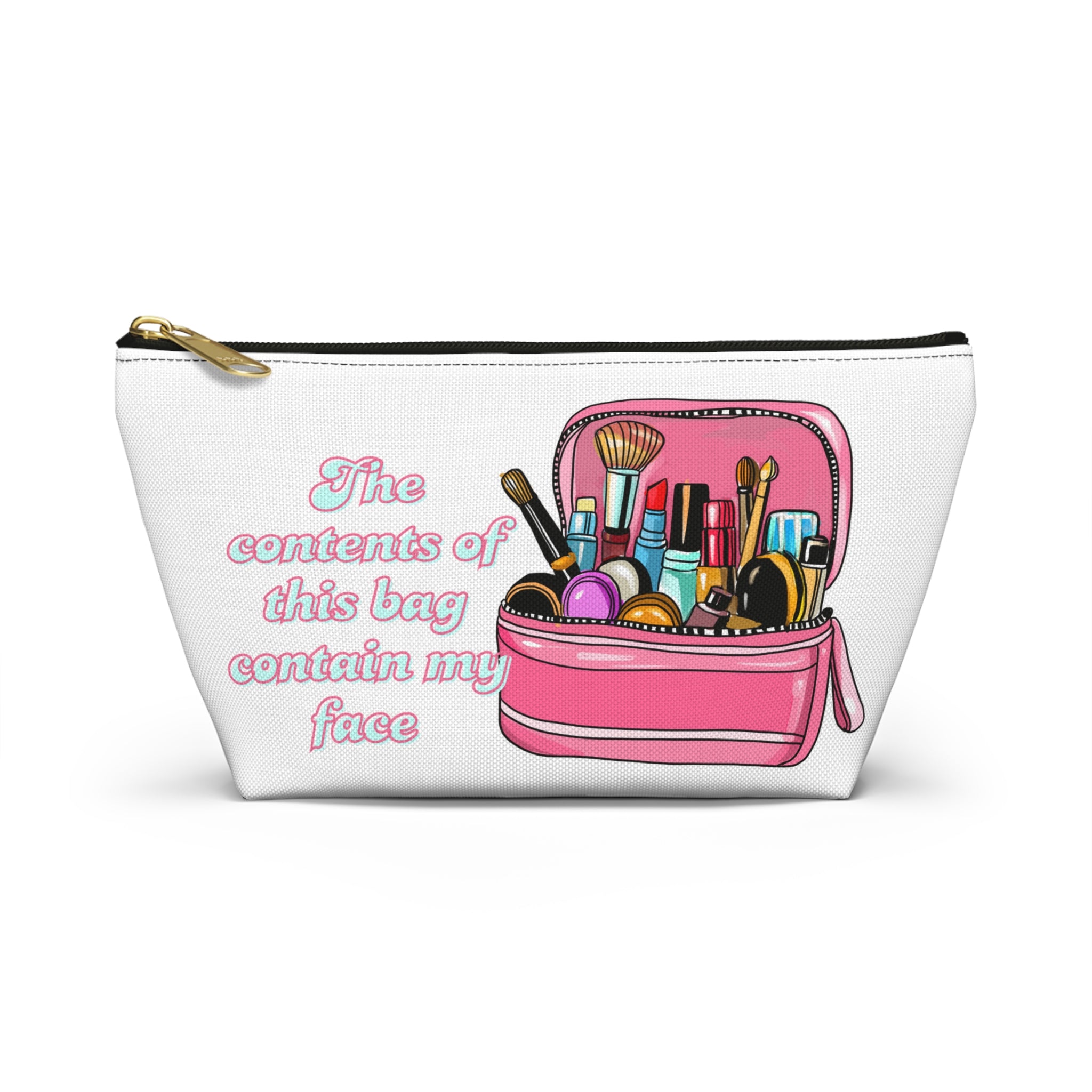 Makeup Accessory Pouch — "The contents of this bag contain my face" Cosmetic Organizer