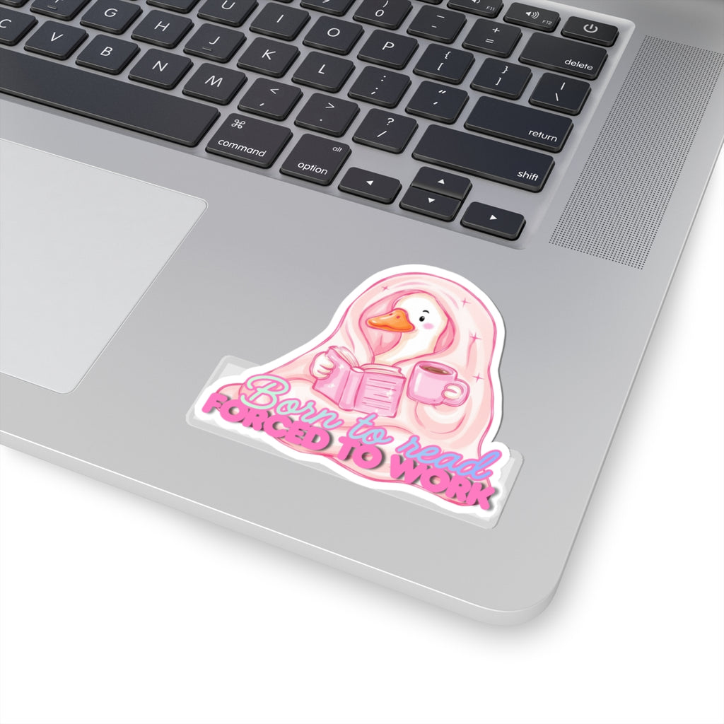 Kiss-Cut Sticker — “Born to Read, Forced to Work” Cozy Duck Booklover Decal