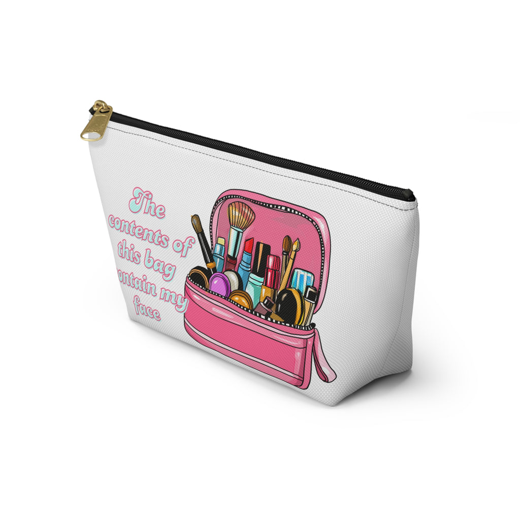 Makeup Accessory Pouch — "The contents of this bag contain my face" Cosmetic Organizer