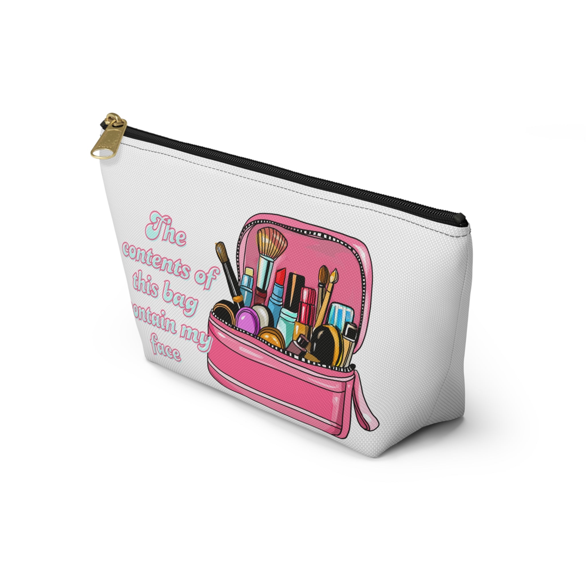 Makeup Accessory Pouch — "The contents of this bag contain my face" Cosmetic Organizer
