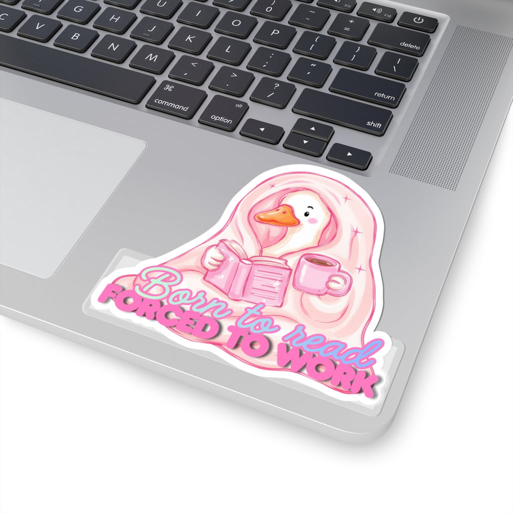 Kiss-Cut Sticker — “Born to Read, Forced to Work” Cozy Duck Booklover Decal