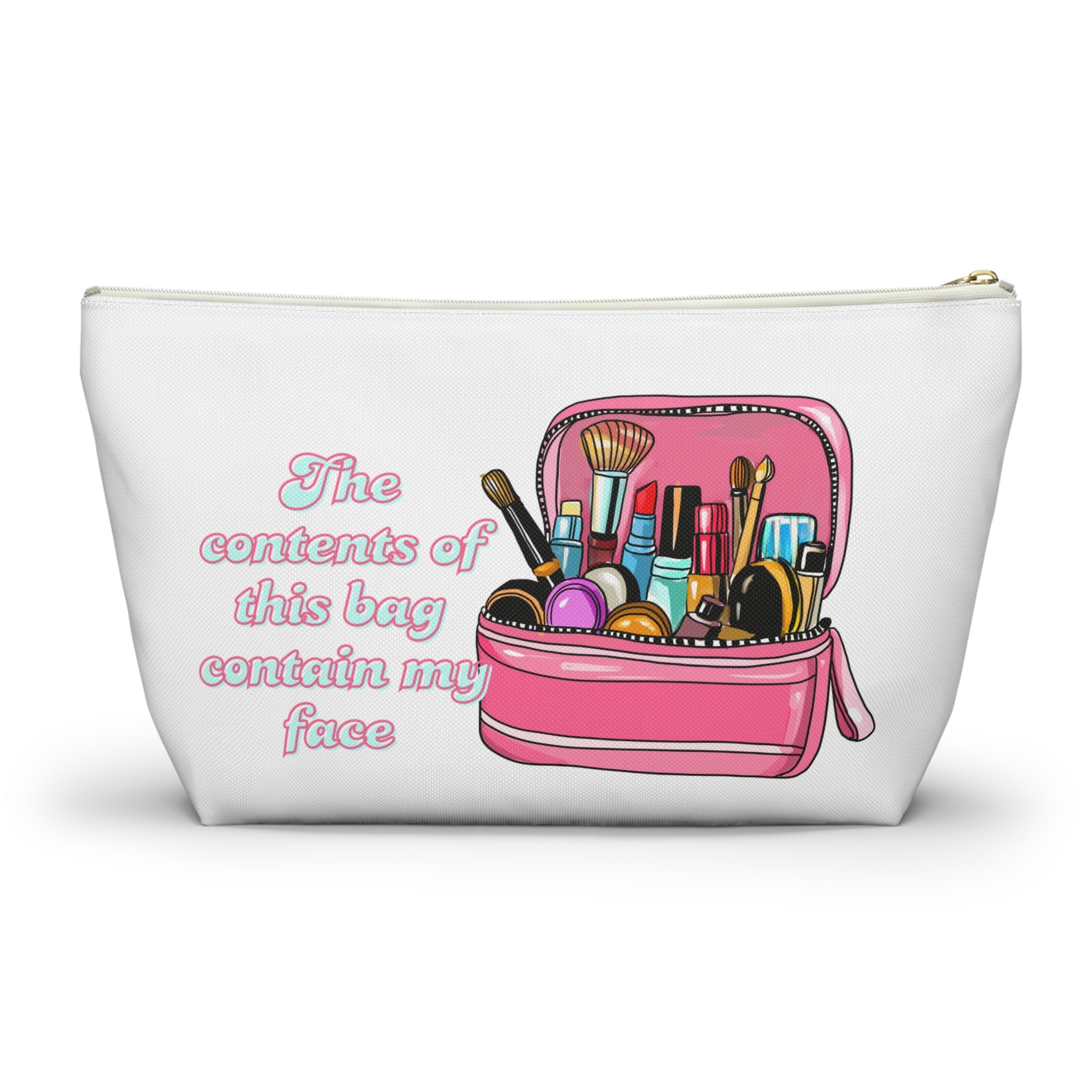 Funny Quote Makeup Bag — "The Contents of This Bag Contain My Face" Accessory Pouch