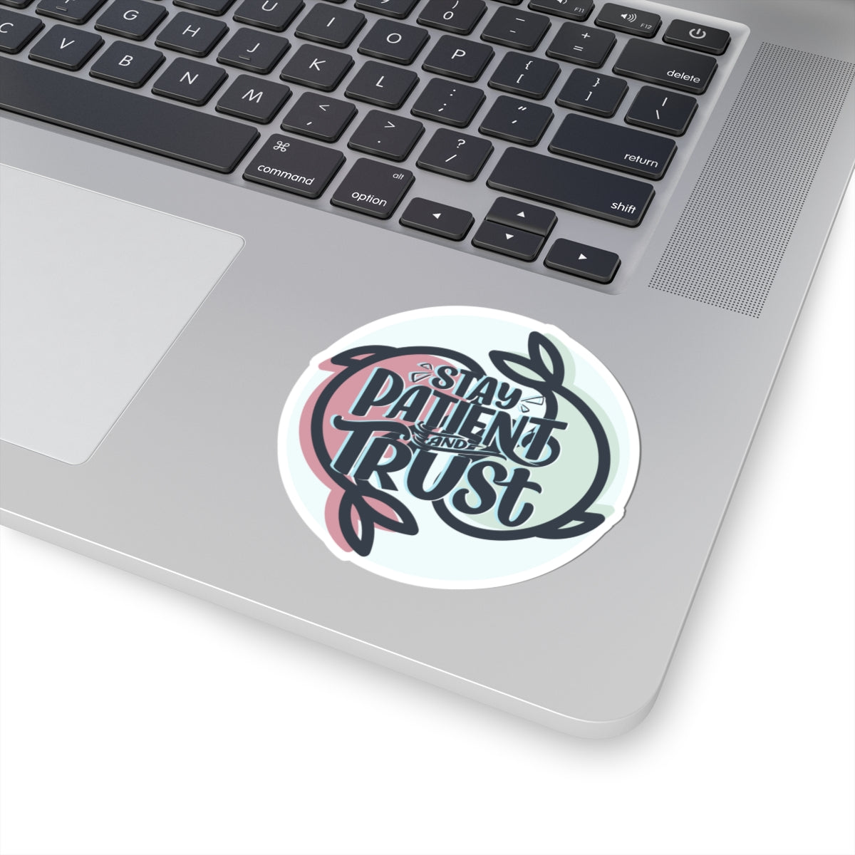 Stay Patient and Trust Sticker — Inspirational Kiss-Cut Vinyl Sticker