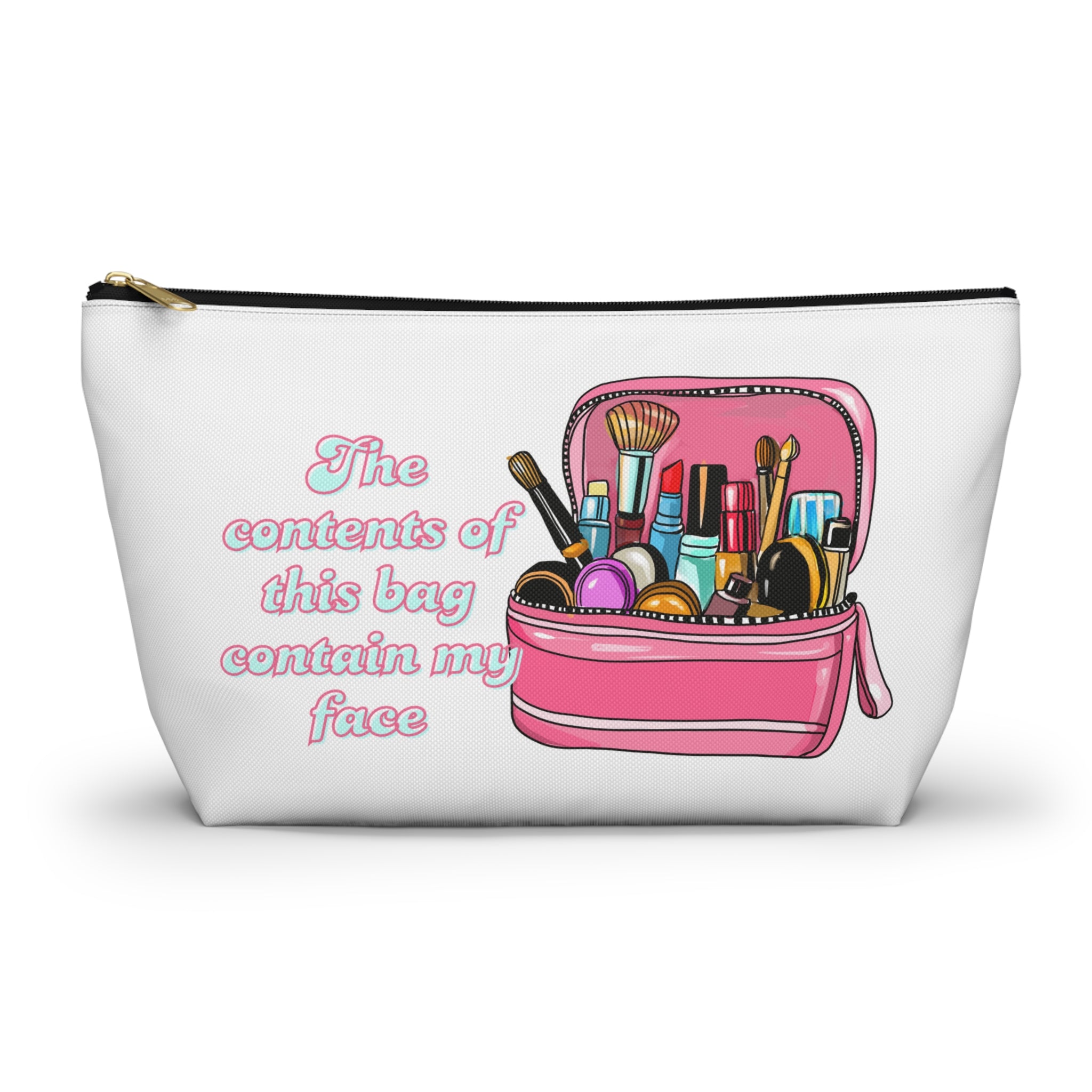 Funny Quote Makeup Bag — "The Contents of This Bag Contain My Face" Accessory Pouch
