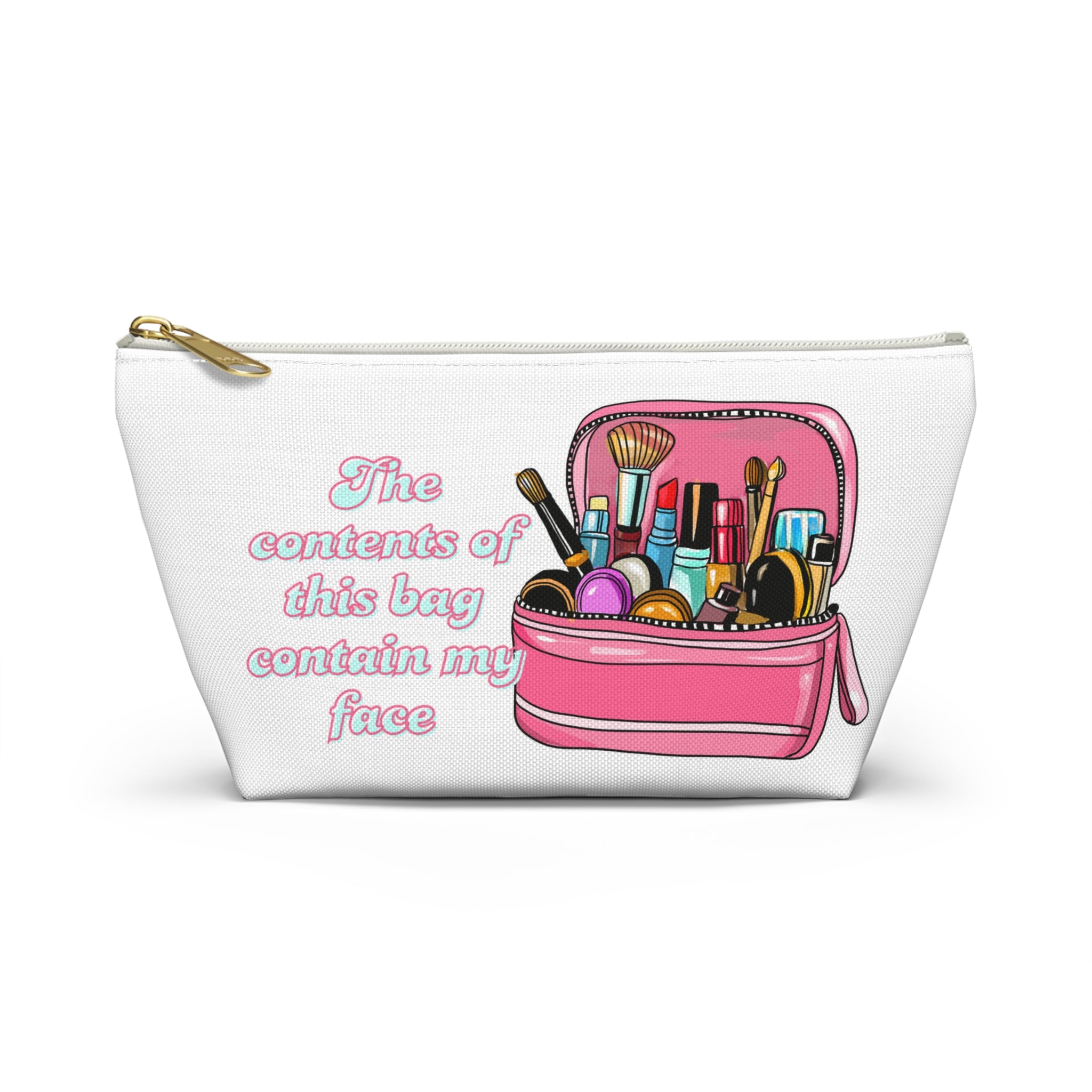 Funny Quote Makeup Bag — "The Contents of This Bag Contain My Face" Accessory Pouch