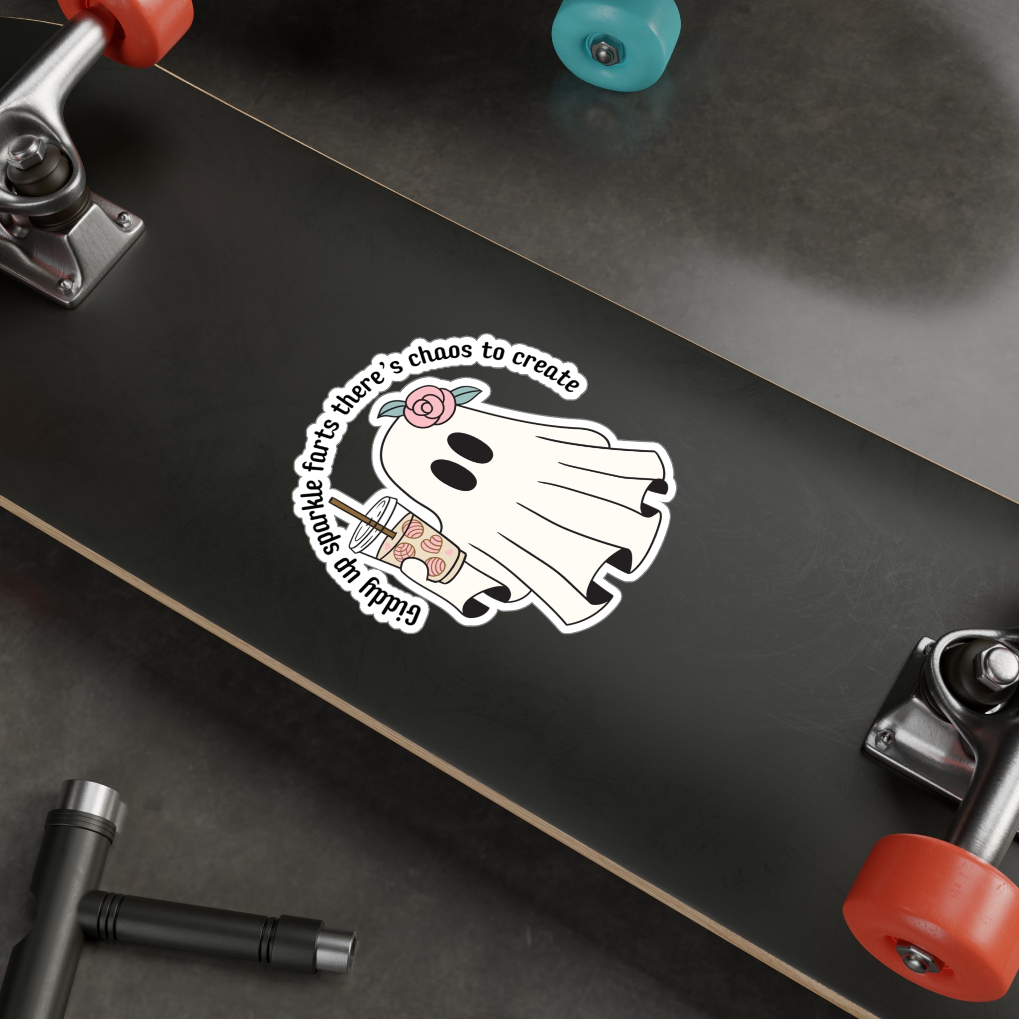 Ghost Sticker — “Giddy up sparkle farts there’s chaos to create” Kiss-Cut Vinyl Decal