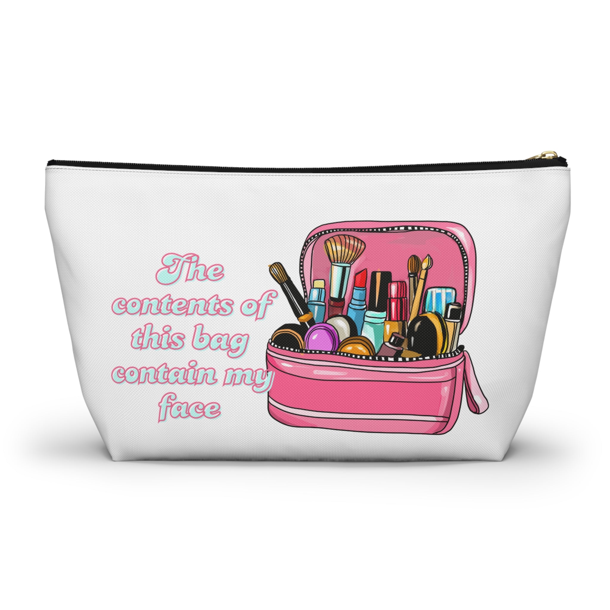 Funny Quote Makeup Bag — "The Contents of This Bag Contain My Face" Accessory Pouch