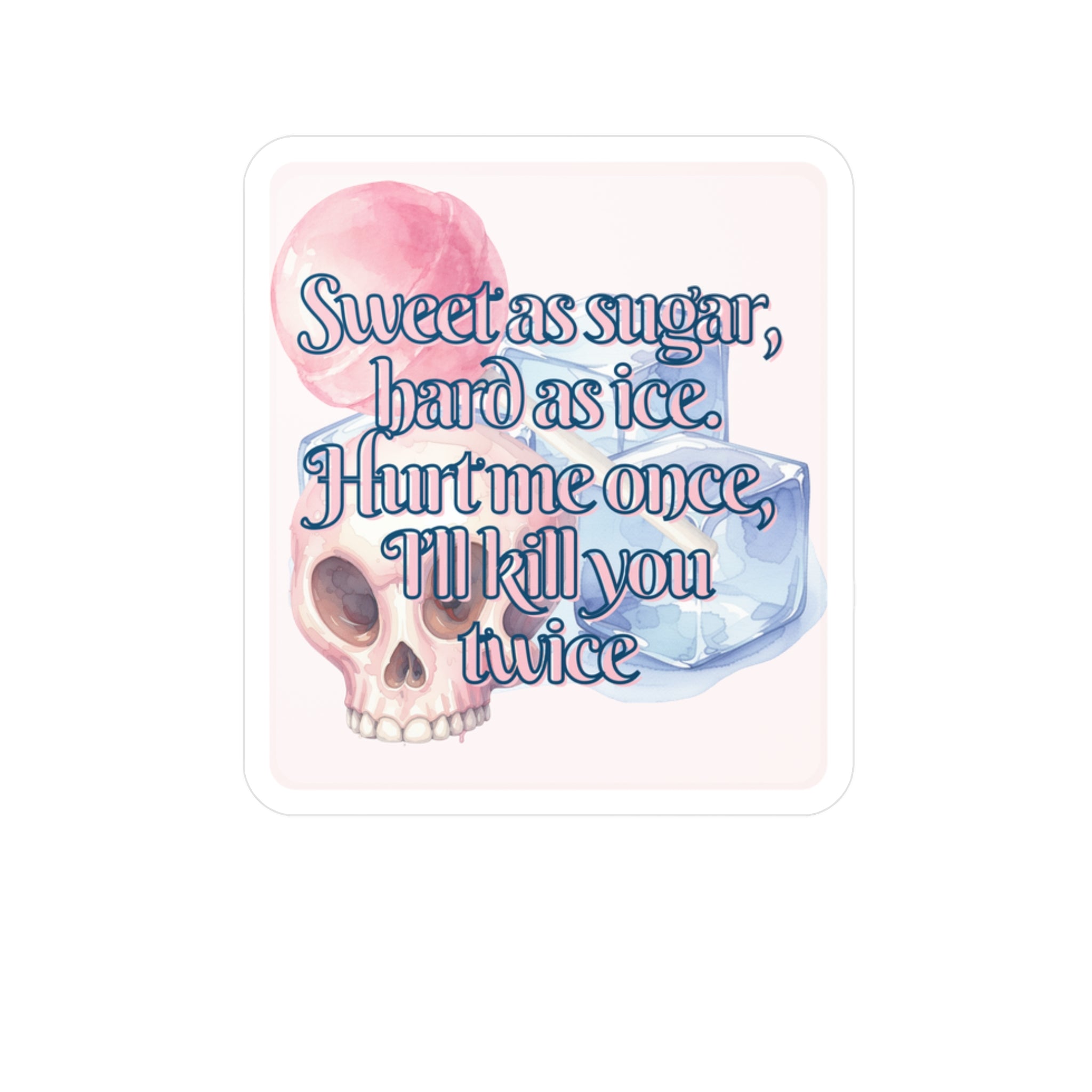 Sticker — "Sweet as sugar, hard as ice" Skull & Ice Vinyl Decal