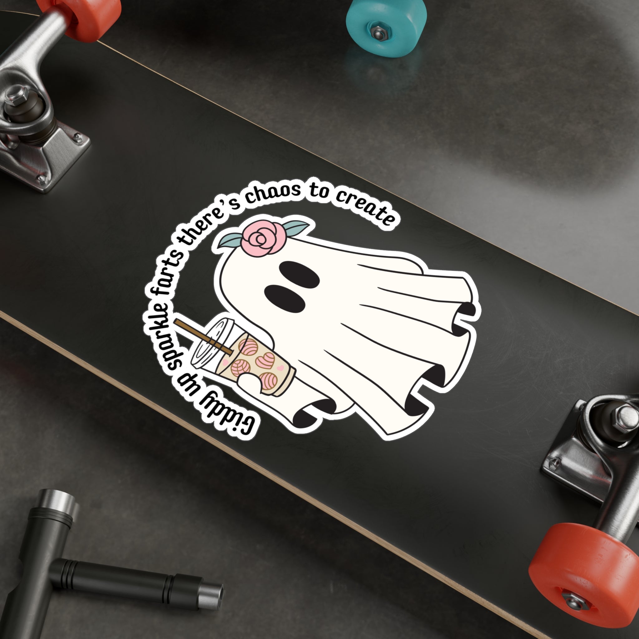 Ghost Sticker — “Giddy up sparkle farts there’s chaos to create” Kiss-Cut Vinyl Decal