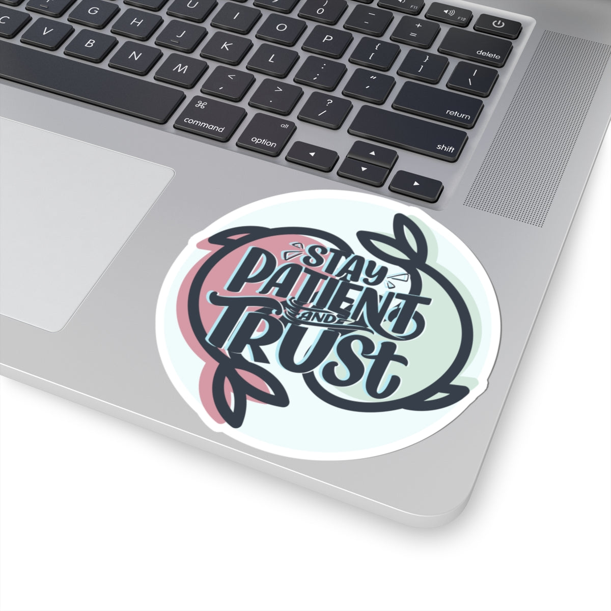 Stay Patient and Trust Sticker — Inspirational Kiss-Cut Vinyl Sticker