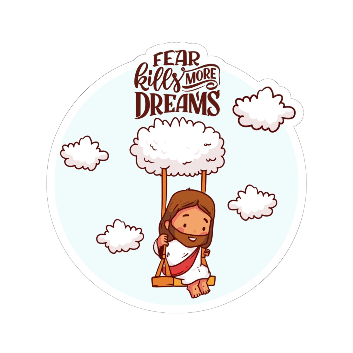 Kiss-Cut Sticker — "Fear Kills More Dreams" Cute Cloud Swing Inspirational Sticker