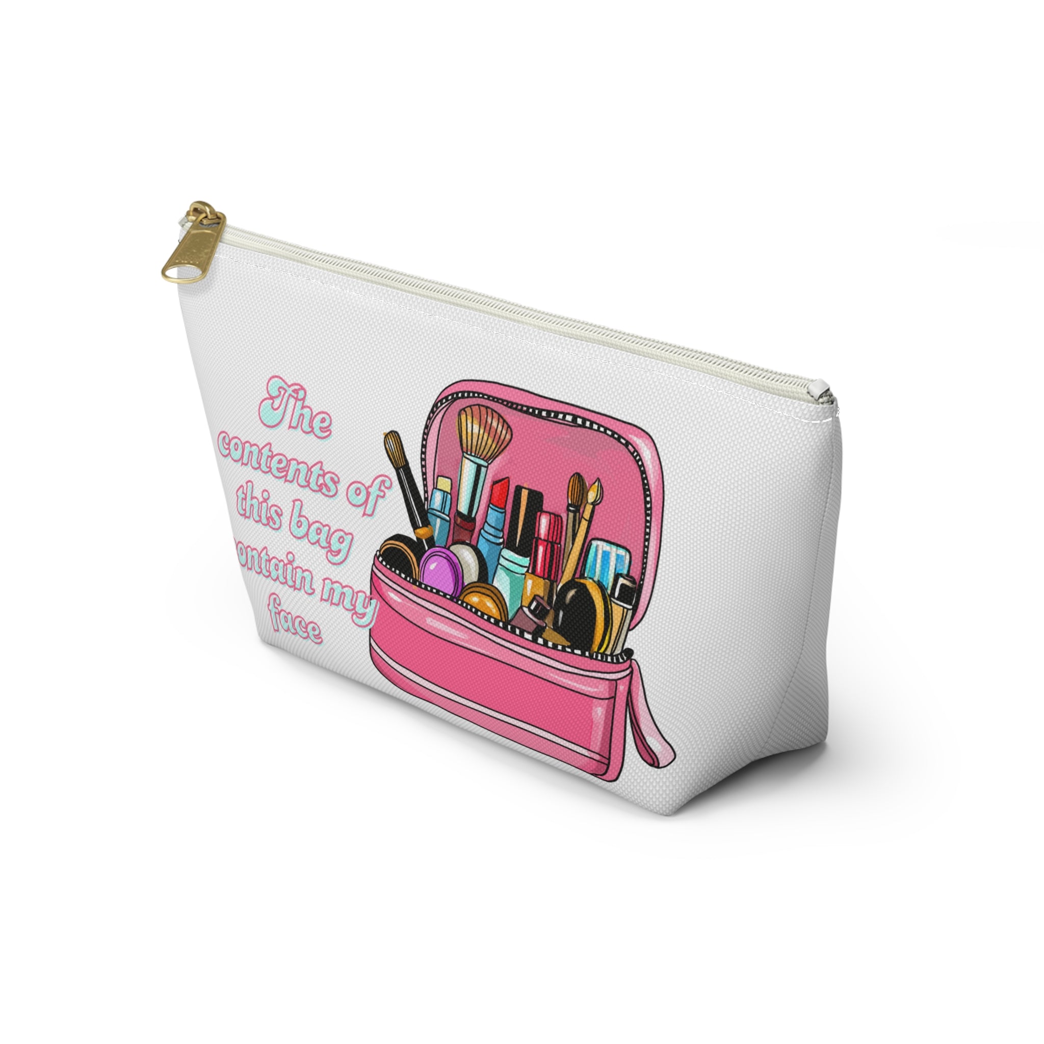 Makeup Accessory Pouch — "The contents of this bag contain my face" Cosmetic Organizer