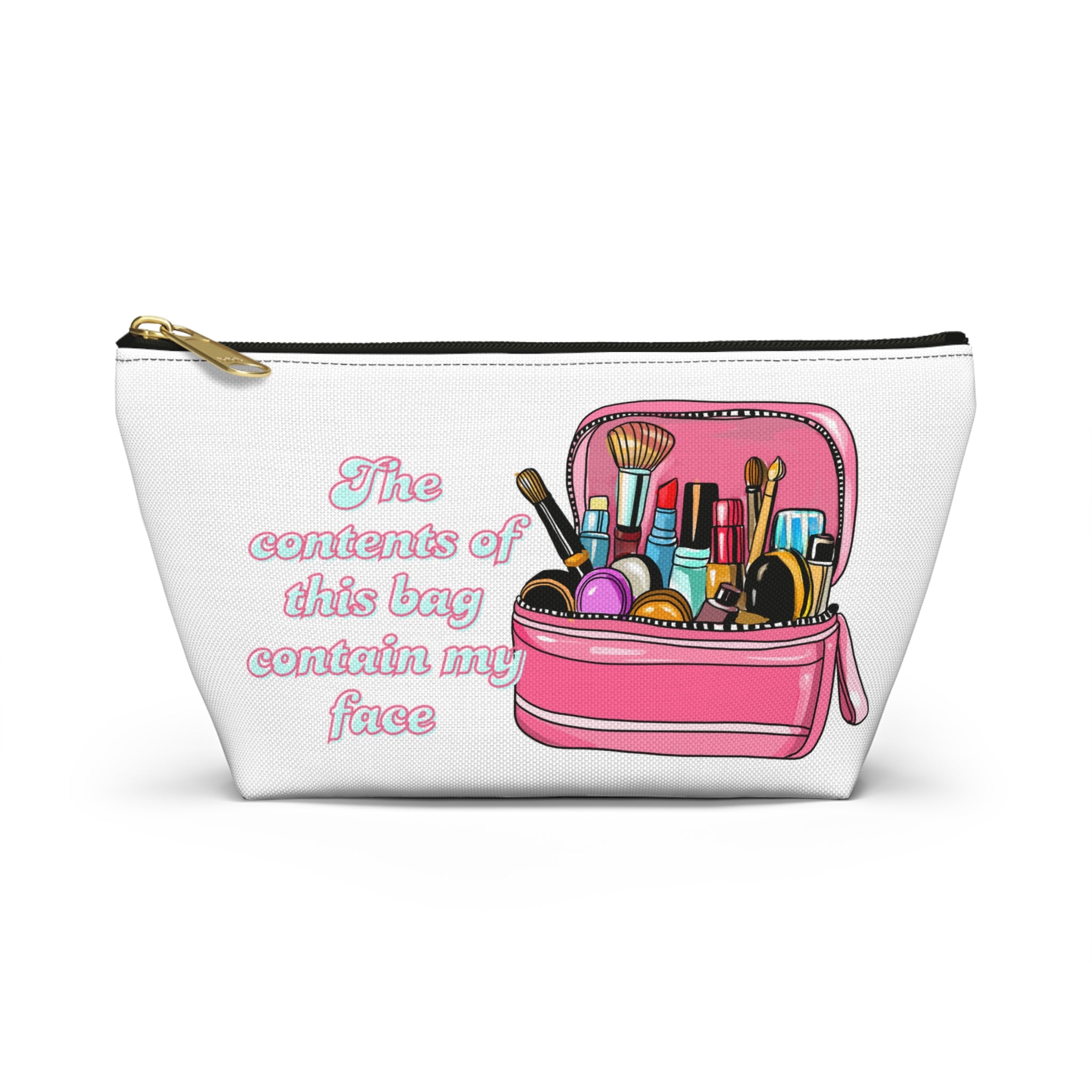 Funny Quote Makeup Bag — "The Contents of This Bag Contain My Face" Accessory Pouch