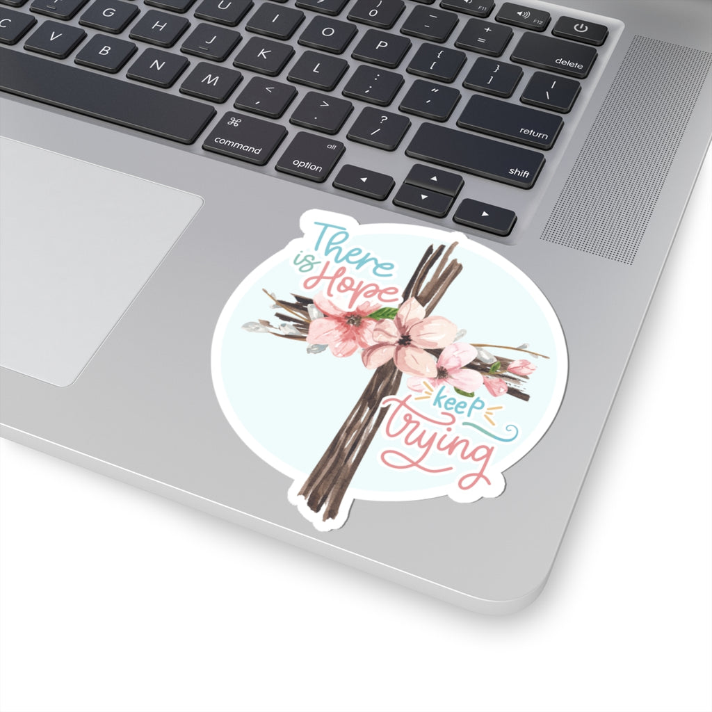 There Is Hope Keep Trying Cross Floral Sticker — Inspirational Kiss-Cut Sticker