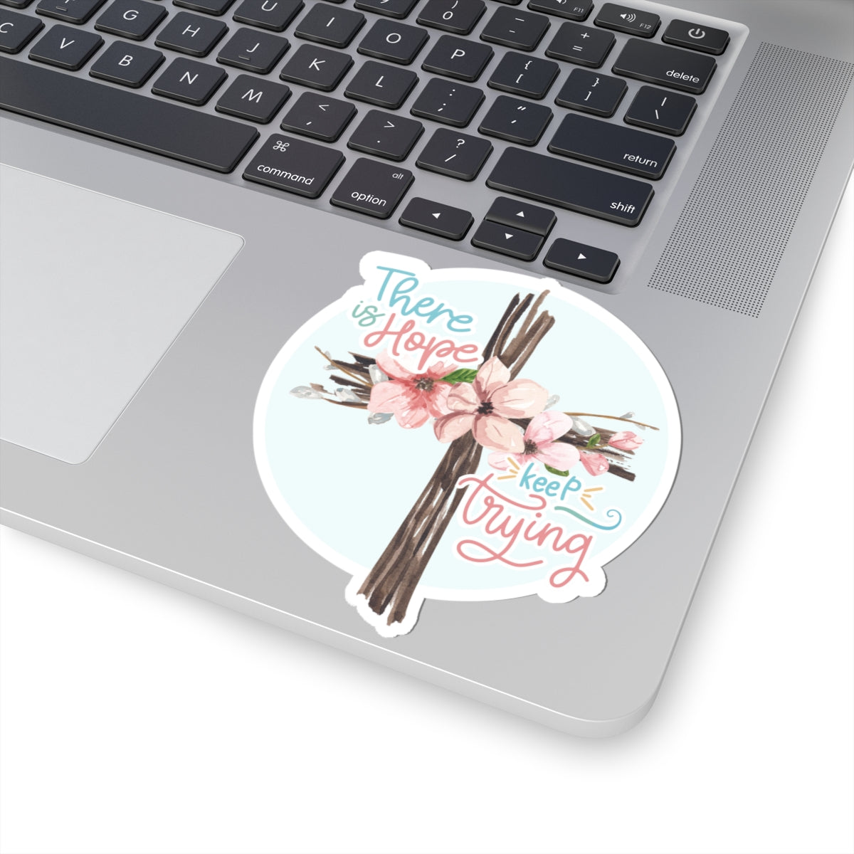 There Is Hope Keep Trying Cross Floral Sticker — Inspirational Kiss-Cut Sticker