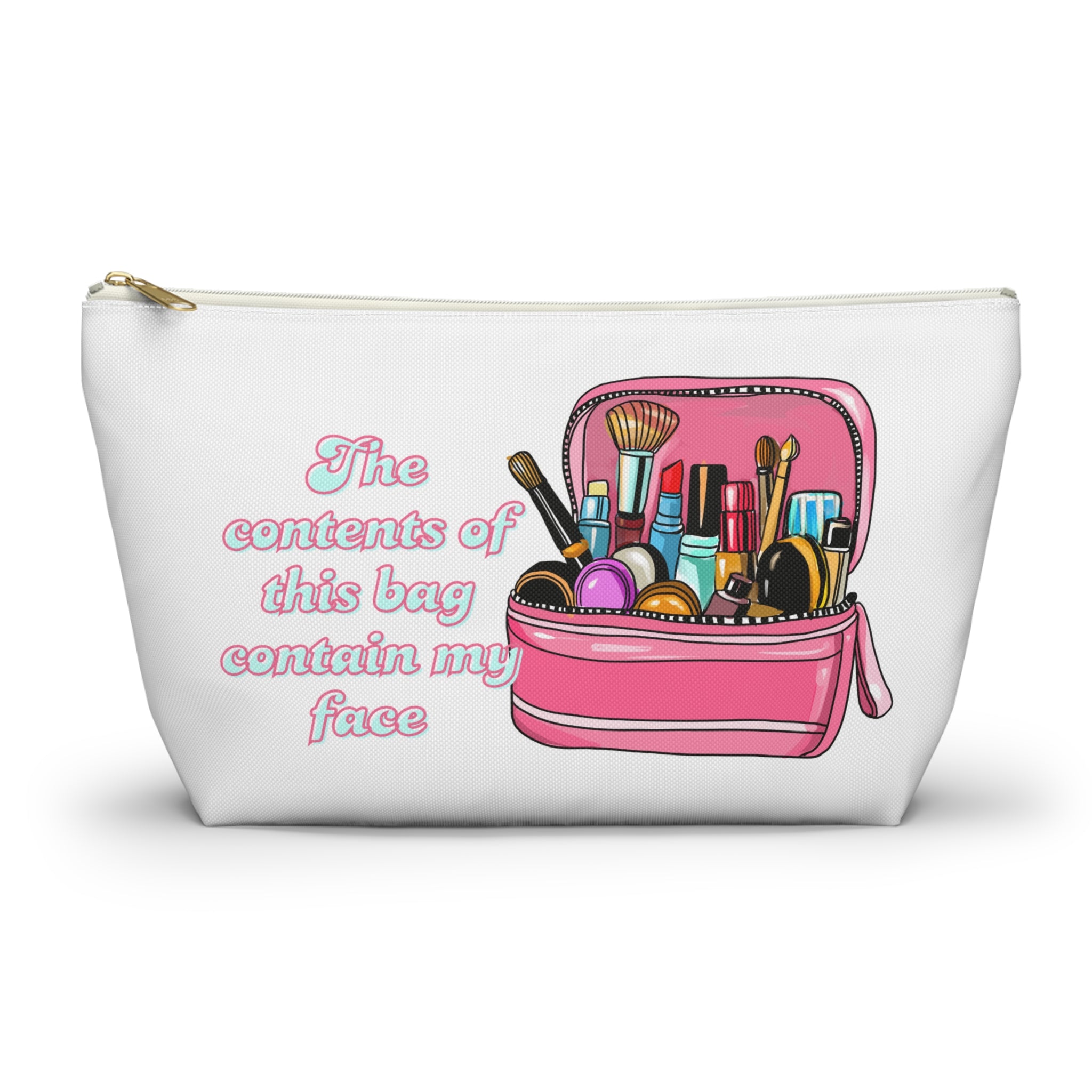 Funny Quote Makeup Bag — "The Contents of This Bag Contain My Face" Accessory Pouch