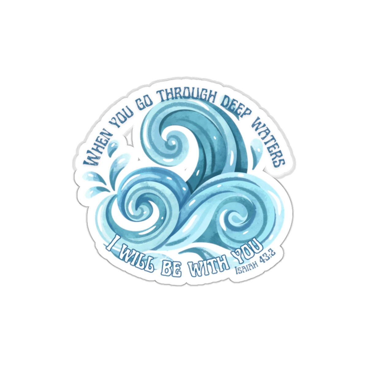Wave Sticker — "When You Go Through Deep Waters I'll Be With You" (Isaiah 43:2)