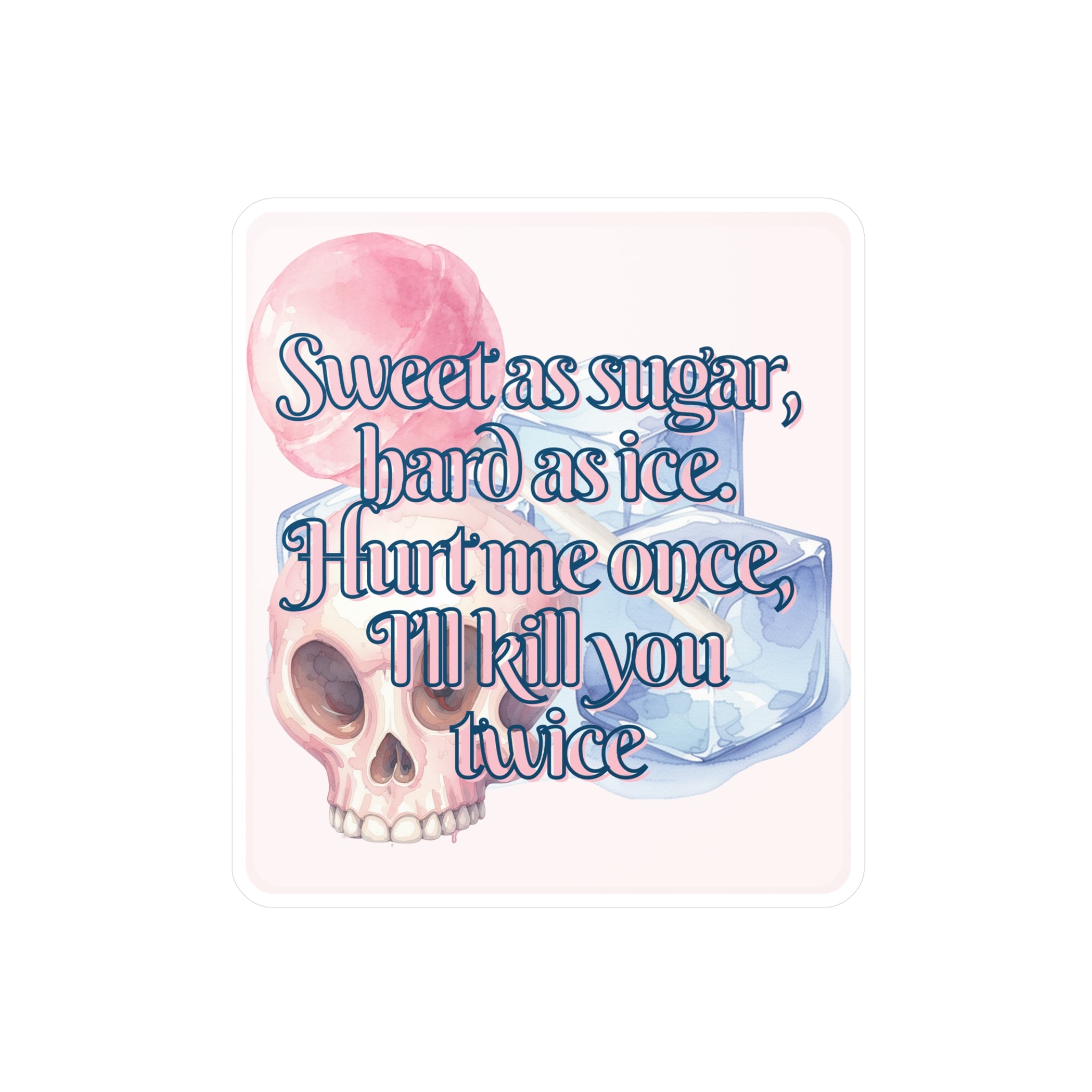 Sticker — "Sweet as sugar, hard as ice" Skull & Ice Vinyl Decal