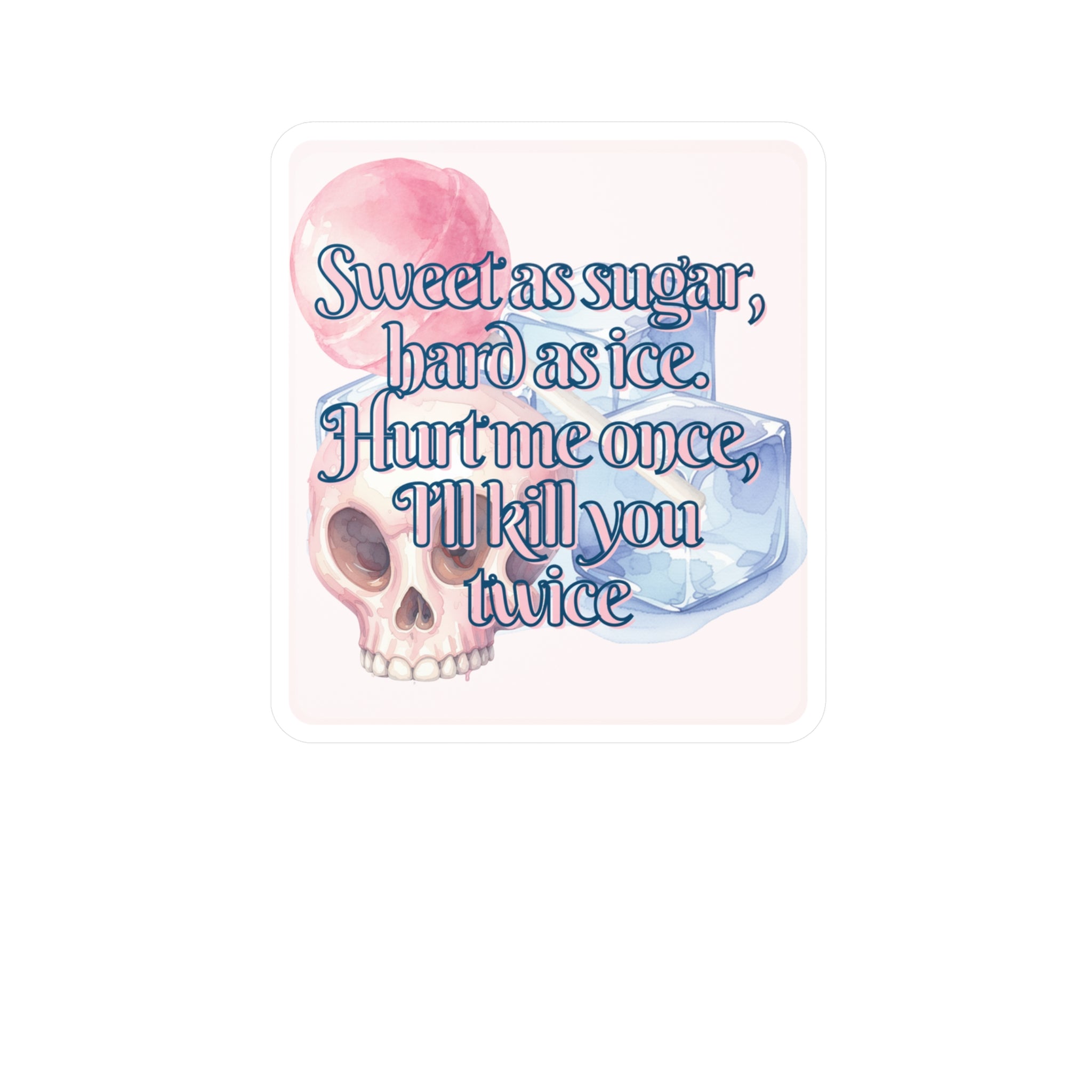 Sticker — "Sweet as sugar, hard as ice" Skull & Ice Vinyl Decal