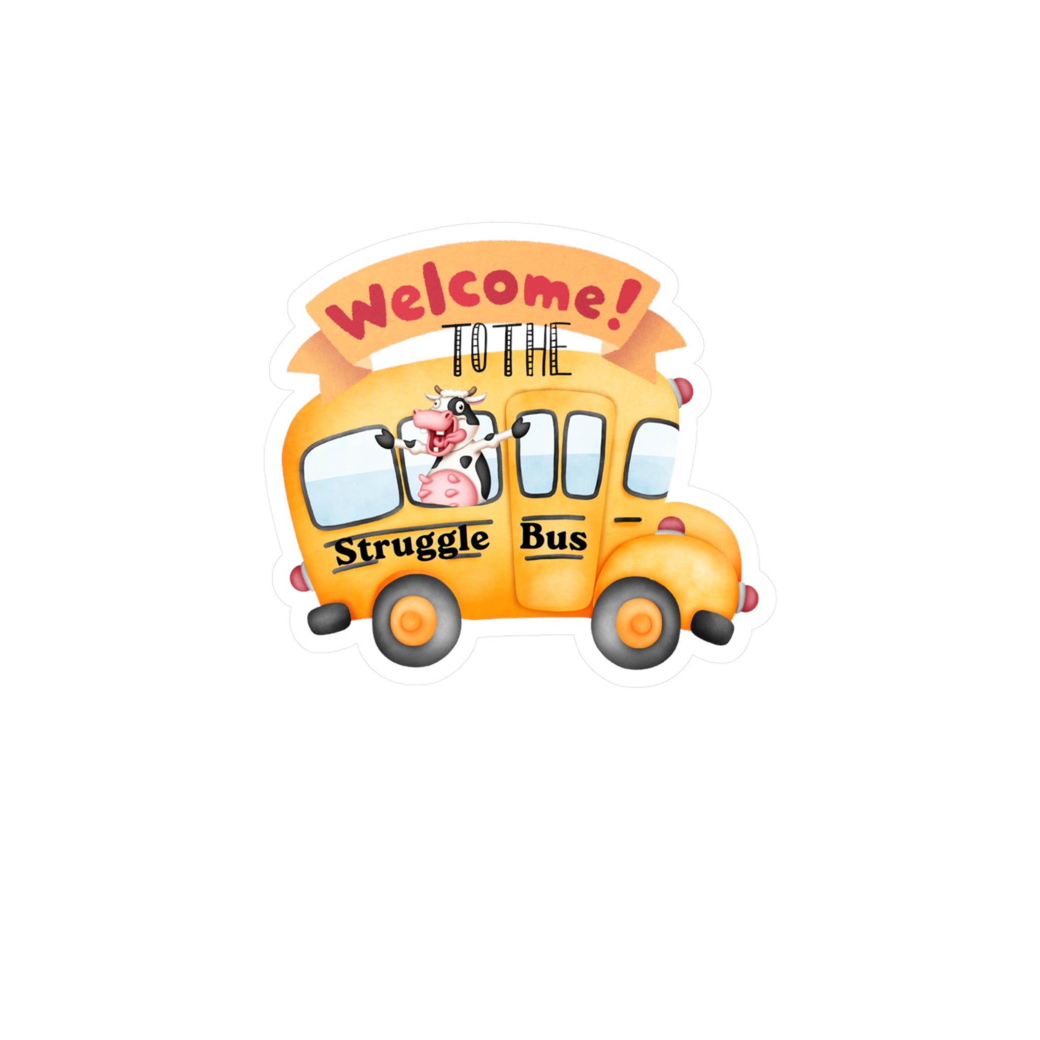 Welcome To The Struggle Bus Sticker - Funny School Bus Vinyl Decal