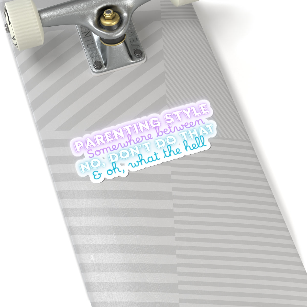Parenting Style Sticker — “Somewhere Between No, Don’t Do That & Oh, What the Hell” Neon Kiss-Cut