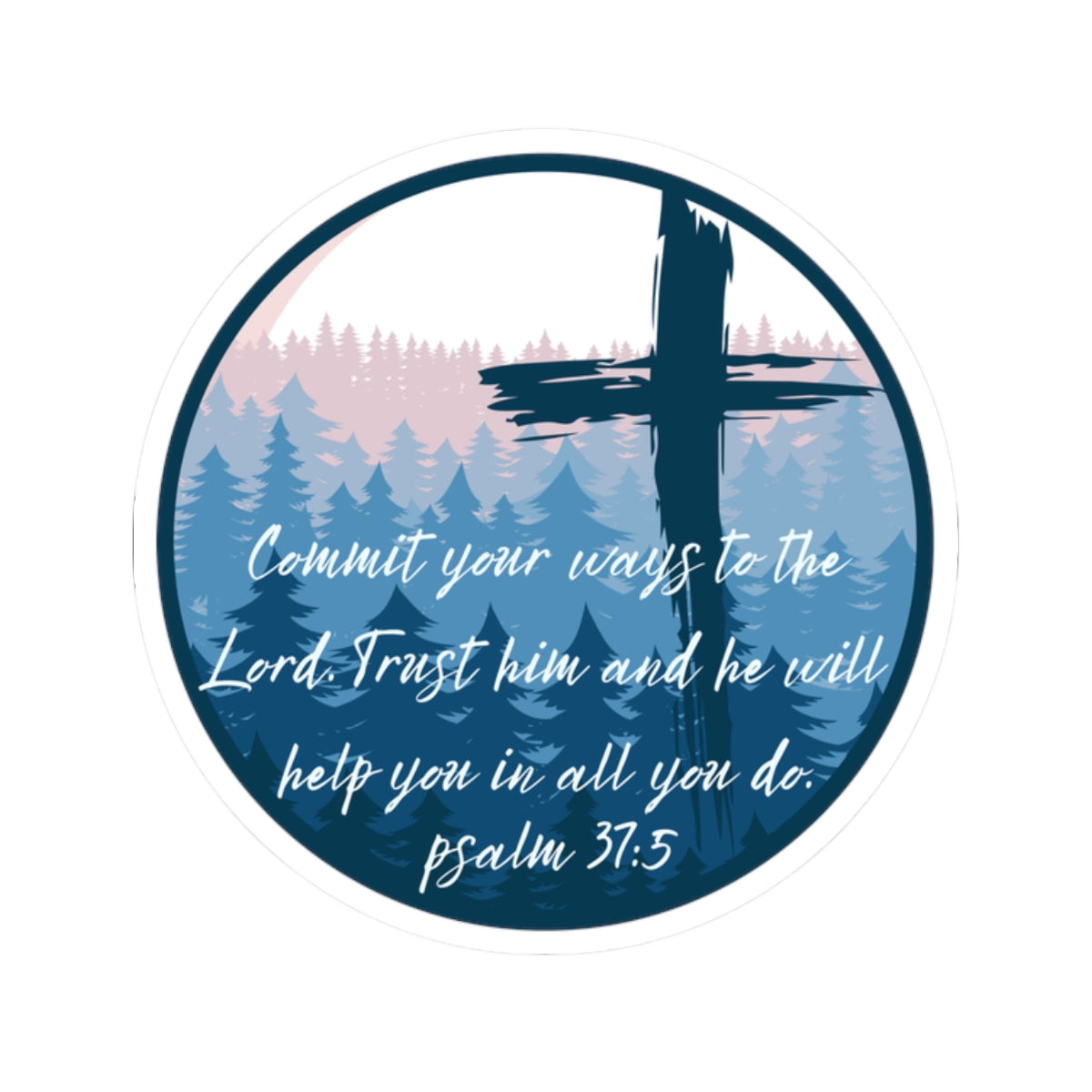 Psalm 37:5 Cross Kiss-Cut Sticker — Christian Faith Inspirational Vinyl Sticker