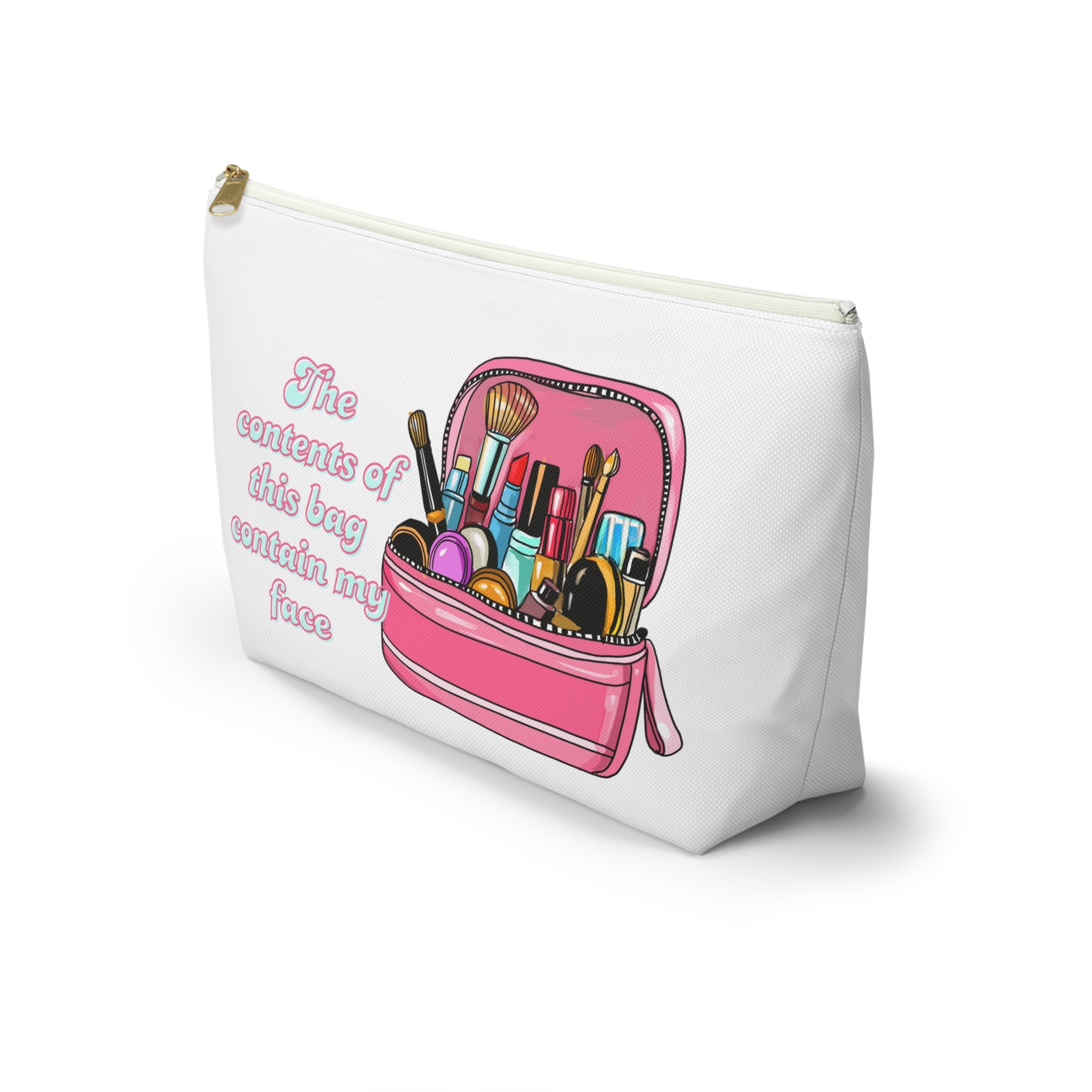 Funny Quote Makeup Bag — "The Contents of This Bag Contain My Face" Accessory Pouch