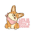 Corgi Sticker — "Life Is Better With A Corgi" Kiss-Cut Vinyl Decal