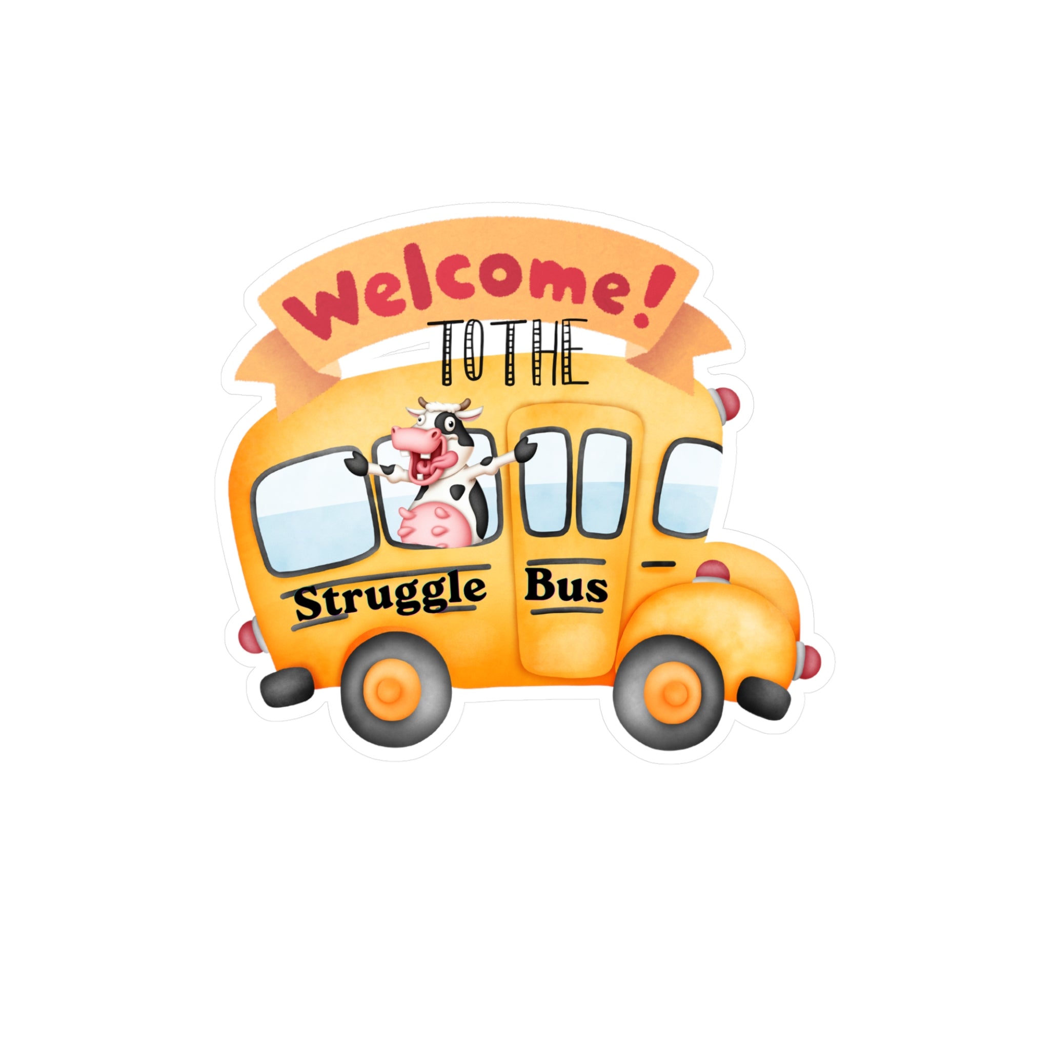 Welcome To The Struggle Bus Sticker - Funny School Bus Vinyl Decal