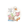 Reading Goose Kiss-Cut Vinyl Sticker — “So Many Books, So Little Time”